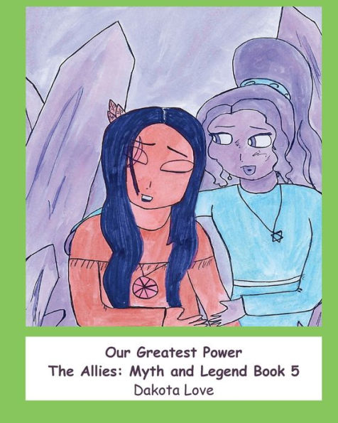 Our Greatest Power: The Allies: Myth and Legend Book 5