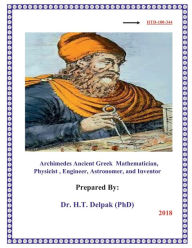 Title: Archimedes Ancient Greek Mathematician, Physicist , Engineer, Astronomer, and Inventor, Author: Heady Delpak