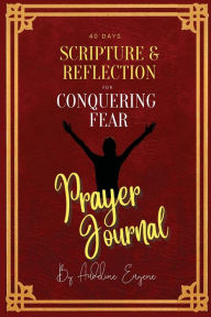 Title: 40 Days Scripture & Reflection Prayer Journal for Conquering Fear, Author: Audeline Eugene