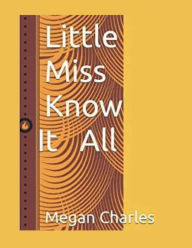 Title: Little Miss Know it All, Author: Megan Charles
