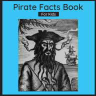 Title: Pirate Facts Book For Kids: 50 Fun Facts About Pirates, Author: Harmony Wells