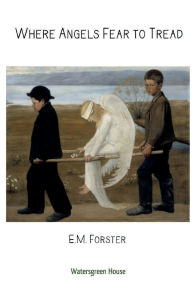 Title: Where Angels Fear to Tread, Author: E. M. Forster