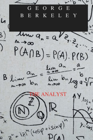 THE ANALYST: OR, A DISCOURSEADRESSED TO AN INFIDEL MATHEMATICIAN