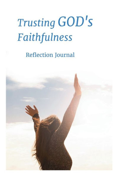 Trusting GOD's Faithfulness (A Reflection Journal)