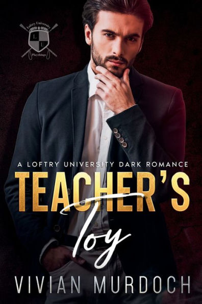 Teacher's Toy: A Loftry University Dark Romance