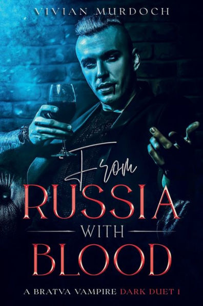From Russia With Blood: Bravta Vampire Dark Duet Book 1