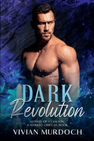 Title: Dark Revolution: A Dark Omegaverse Romance, Author: Vivian Murdoch