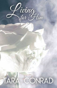 Title: Living for Him, Author: Tara Conrad