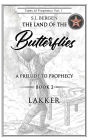 THE LAND OF THE BUTTERFLIES: A Prelude to Prophecy- LAKKAR