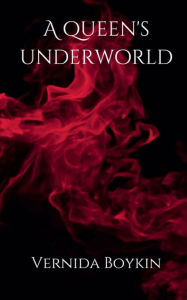 Title: A Queen's Underworld, Author: Vernida Boykin