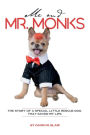 Me and Mr. Monks: THE STORY OF A SPECIAL LITTLE RESCUE DOG THAT SAVED MY LIFE