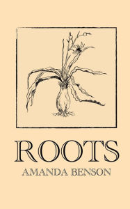 Title: Roots, Author: Amanda Benson