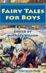 Title: Fairy Tales for Boys, Author: Michael Wilson