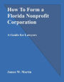 How To Form a Florida Nonprofit Corporation: A Guide for Lawyers