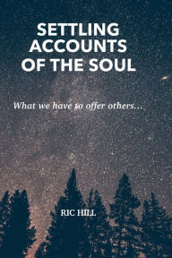 Title: SETTLING ACCOUNTS OF THE SOUL, Author: Ric Hill