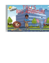 Title: Tru's Big Adventure, Author: Andrea Hunter