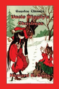 Title: UNCLE WIGGILY'S CHRISTMAS, Author: Howard Garis