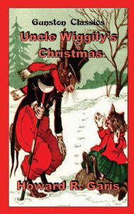 Title: UNCLE WIGGILY'S CHRISTMAS, Author: Howard Garis