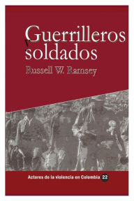 Title: Guerrilleros y soldados, Author: Russell W. Ramsey