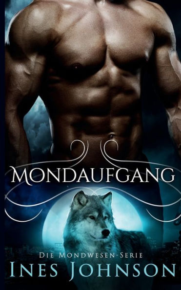 Mondaufgang: ein paranormaler Wolfswandler-Roman