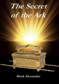 Title: The Secret of the Ark, Author: Mark Alexander