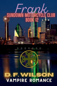 Title: Frank: Sundown Motorcycle Club:A Vampire Romance, Author: D. F. Wilson