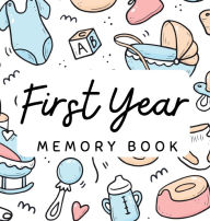 Title: First Year Memory Book: Kid's Memories from Pregnancy to First Birthday, including Photo Spaces for Baby's First Achievements, First Holidays, Author: Pick Me Read Me Press