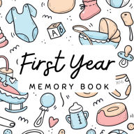 Title: First Year Memory Book: Kid's Memories from Pregnancy to First Birthday, including Photo Spaces for Baby's First Achievements, First Holidays, Author: Pick Me Read Me Press