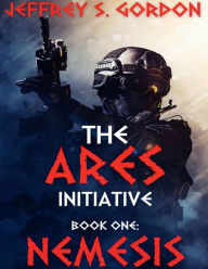 Title: The ARES Initiative: NEMESIS, Author: Jeffrey S. Gordon