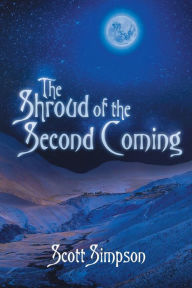 Title: The Shroud of the Second Coming, Author: Scott Simpson