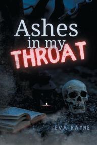 Title: Ashes In My Throat, Author: Eva Rayne