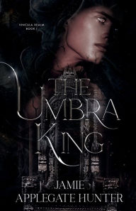 Free english ebook download The Umbra King 9798765579404 English version FB2 DJVU by Jamie Applegate Hunter, Erica Cooke, Jamie Applegate Hunter, Erica Cooke