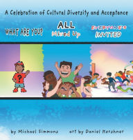 Title: What Are You? All Mixed Up. Everyone's Invited., Author: Michael Simmons