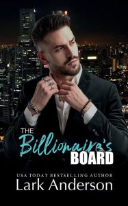 Title: The Billionaire's Board: A Romantic Comedy, Author: Lark Anderson