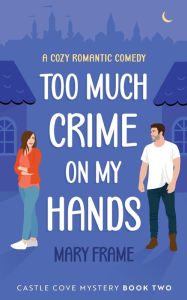 Title: Too Much Crime on My Hands, Author: Mary Frame