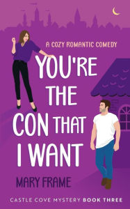 Title: You're the Con That I Want, Author: Mary Frame