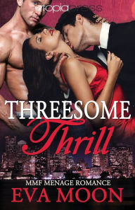 Title: Threesome Thrill: MMF Menage Romance:, Author: Eva Moon
