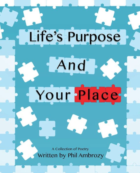 Life's Purpose And Your Place: A Collection of Poetry