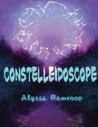 Title: constelleidoscope, Author: Alyssa Ramroop