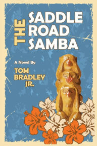Title: The Saddle Road Samba, Author: Tom Bradley Jr.