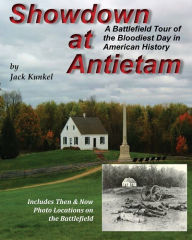 Title: Showdown at Antietam: A Battlefield Tour of America's Bloodiest Day, Author: Jack Kunkel