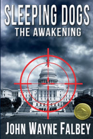 Title: Sleeping Dogs: The Awakening:A Sleeping Dogs Thriller, Author: John Wayne Falbey