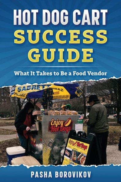 Hot Dog Cart Success Guide: What It Takes to Be a Food Vendor