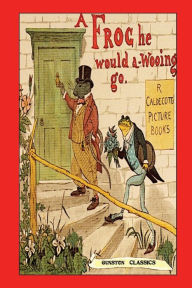 Title: A FROG HE WOULD A-WOOING GO, Author: Randolph Caldecott