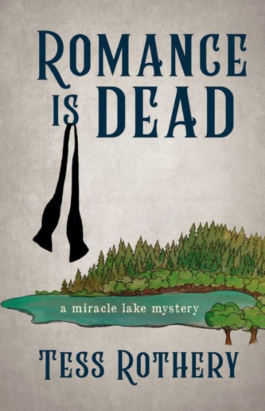 Romance is Dead: A Miracle Lake Mystery
