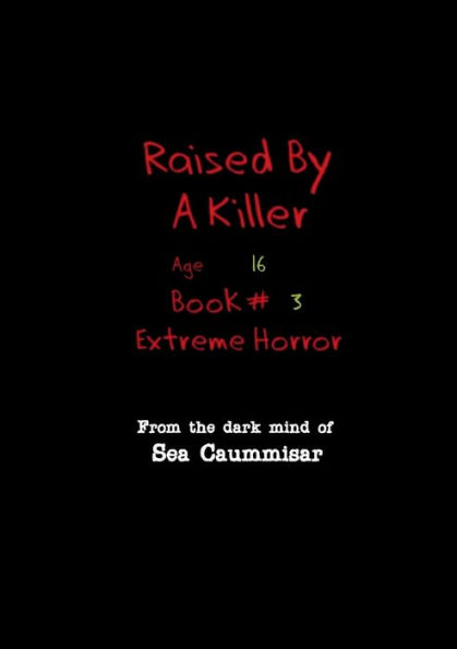 Raised by a Killer: Extreme Horror Book #3 Age 16: