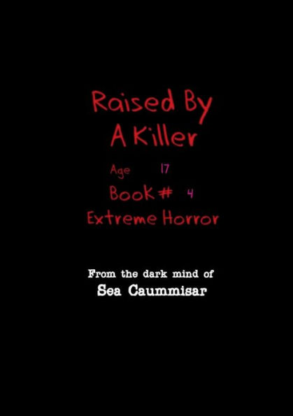 Raised by a Killer: Extreme Horror Book #4 Age 17: