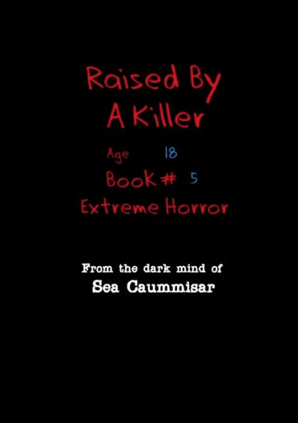 Raised by a Killer: Extreme Horror Book #5 Age 18: