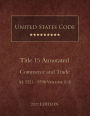 United States Code Annotated 2022 Edition Title 15 Commerce and Trade ï¿½ï¿½5521 - 9598 Volume 8/8