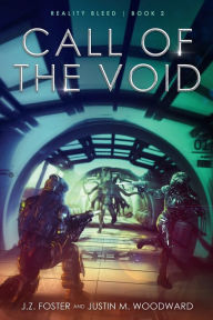 Title: Call of the Void (Reality Bleed Book 2), Author: J. Z. Foster